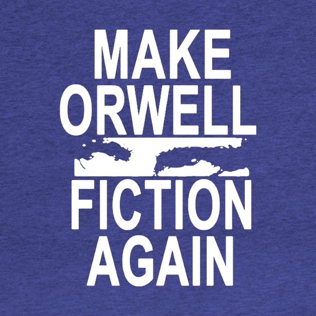 Make Orwell Fiction Again And Again Bro by lides